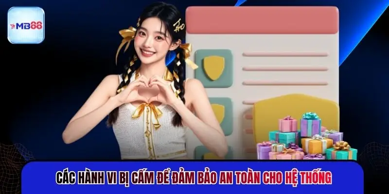 Các hành vi bị cấm để đảm bảo an toàn cho hệ thống