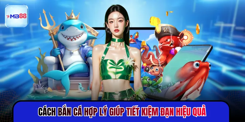 Cách bắn cá hợp lý giúp tiết kiệm đạn hiệu quả