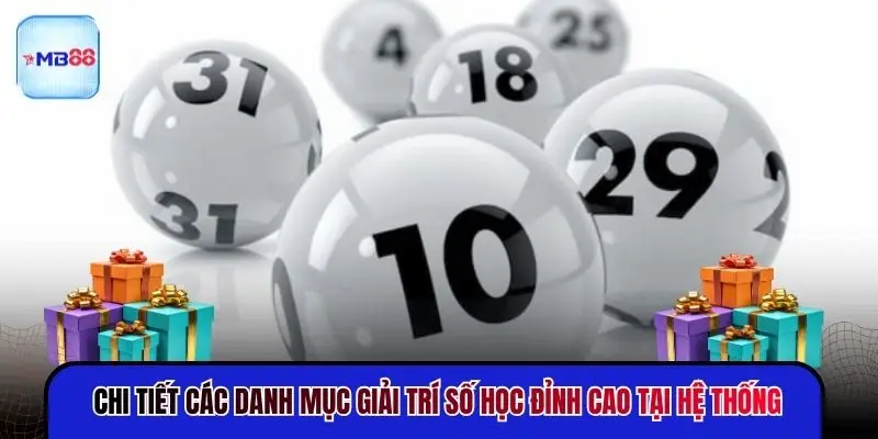 Chi tiết các danh mục giải trí số học đỉnh cao tại hệ thống