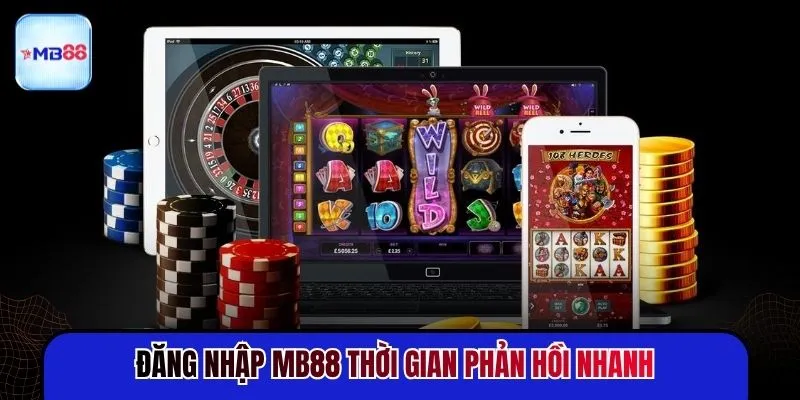 Đăng nhập MB88 thời gian phản hồi nhanh