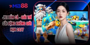 Jili Bắn Cá - Giải Trí Sôi Động Không Giới Hạn 24/7